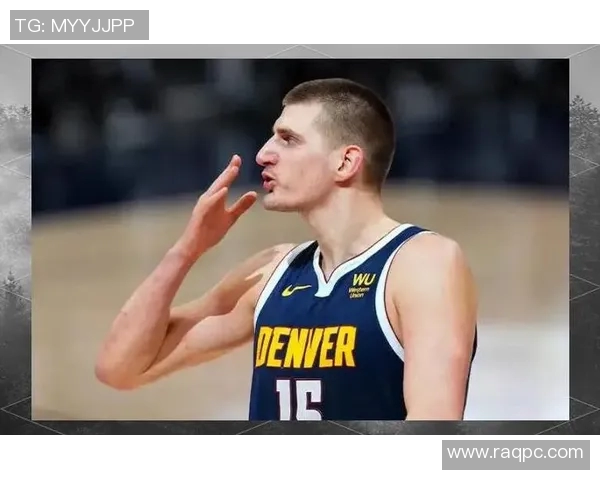 尼古拉约基奇：篮球场上的全能巨星与传奇之路